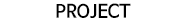 PROJECT